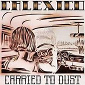 Calexico: Carried to Dust