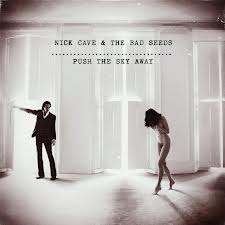 Nick Cave and the Bad Seeds: Push the Sky away