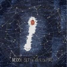 Moddi: Set the House on Fire