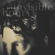 Joe Henry: Invisible hour