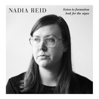 Nadia Reid- Listen to formation, look for the signs